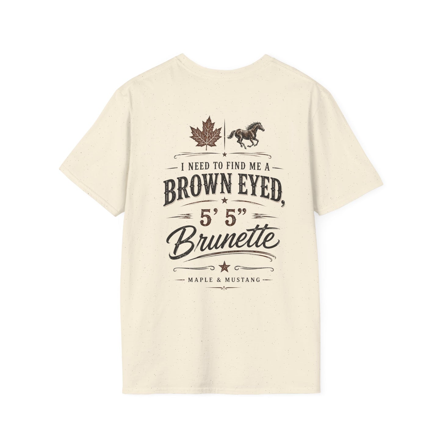I Need A Brown-Eyed, 5' 5", Brunette T-Shirt - Canadian Collection